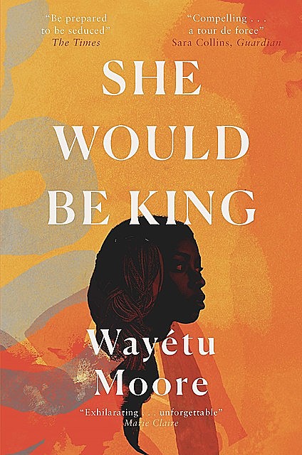She Would Be King, Wayétu Moore
