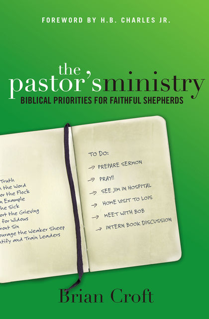 The Pastor's Ministry, Brian Croft