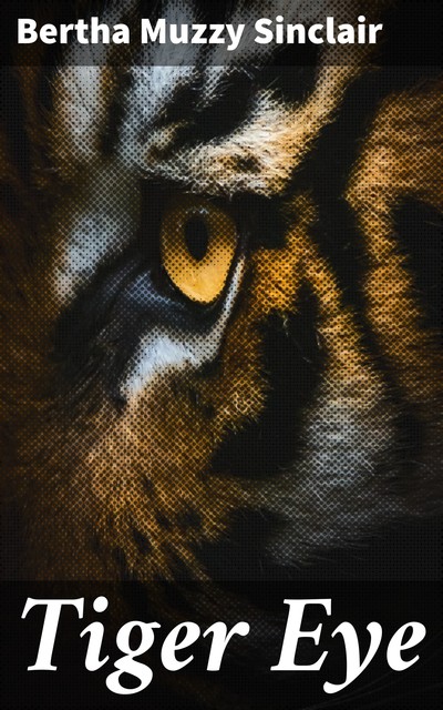 Tiger Eye, Bertha Muzzy Sinclair