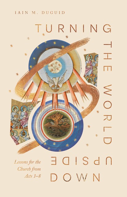 Turning the World Upside Down, Iain M. Duguid