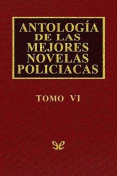 Antología de las mejores novelas policíacas – Vol. VI, AA. VV.