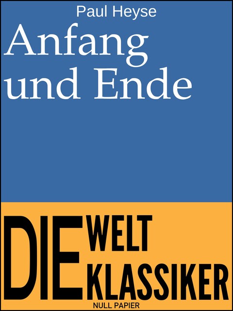 Anfang und Ende, Paul Heyse