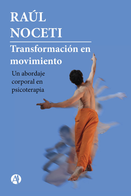Transformación en movimiento, Raúl Noceti