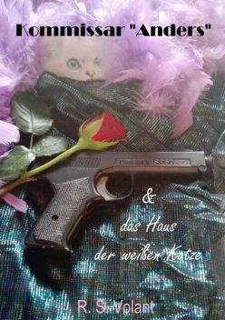 Kommissar “Anders” & das Haus der weißen Katze, R.S. Volant