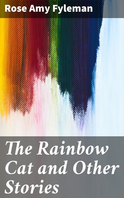 The Rainbow Cat and Other Stories, Rose Fyleman