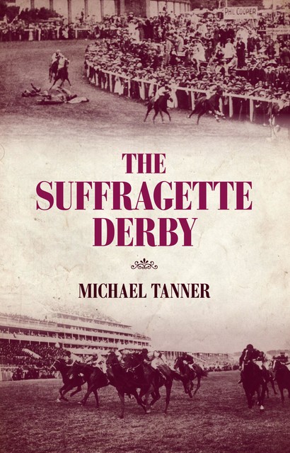The Suffragette Derby, Michael Tanner