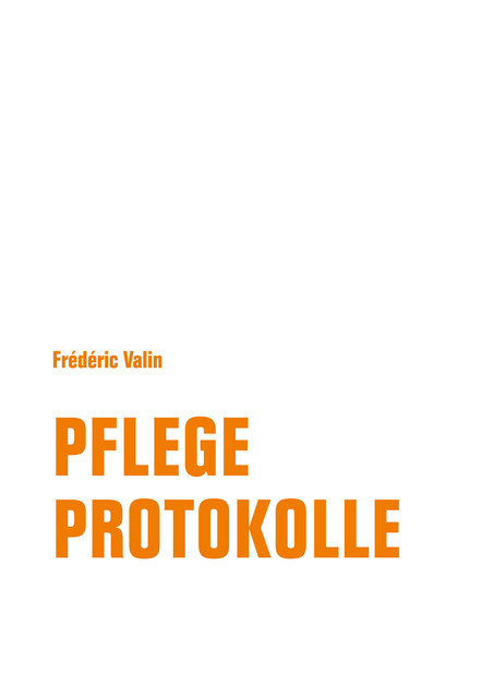 Pflegeprotokolle, Frédéric Valin