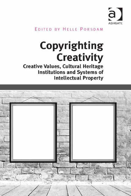 Copyrighting Creativity, Helle Porsdam