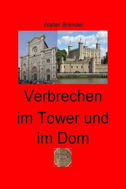 Verbrechen im Tower und im Dom, Walter Brendel