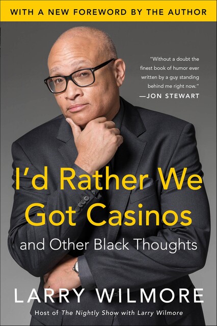 I'd Rather We Got Casinos, Larry Wilmore