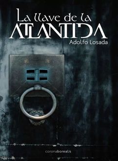 La Llave De La Atlántida, Adolfo Losada García