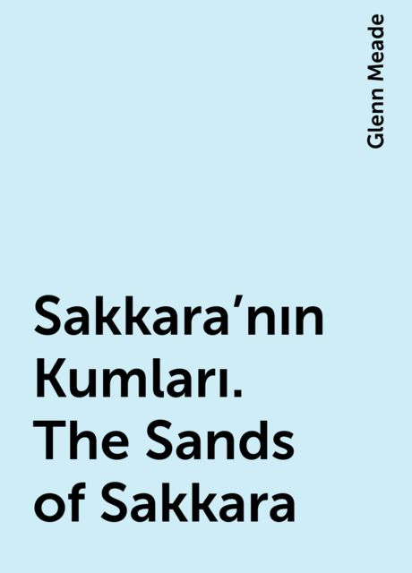 Sakkara'nın Kumları. The Sands of Sakkara, Glenn Meade