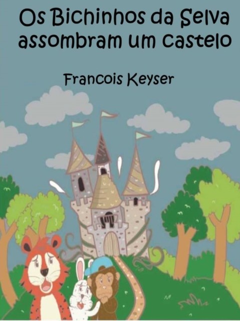 Os Bichinhos da Selva assombram um castelo, Francois Keyser