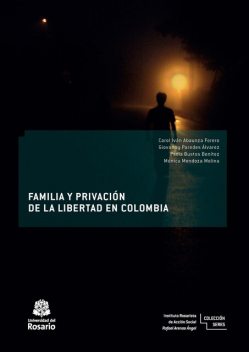 Familia y privación de la libertad en Colombia, Carol Iván Abaunza Forero, Giovanny Paredes Álvarez, Mónica Mendoza Molina, Paola Bustos Benítez