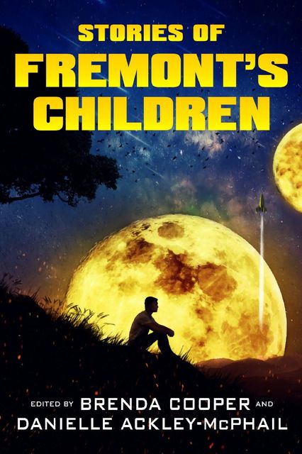Stories of Fremont's Children, Brenda Cooper, Danielle Ackley-McPhail, John Pitts