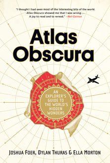 Atlas Obscura, Joshua Foer, Dylan Thuras, Ella Morton