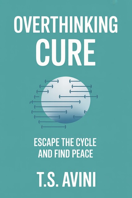 Overthinking Cure, T. S Avini
