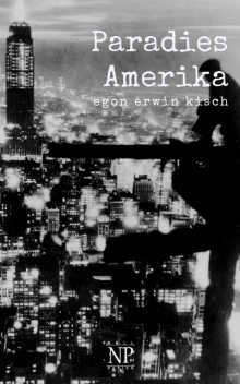 Paradies Amerika, Egon Erwin Kisch