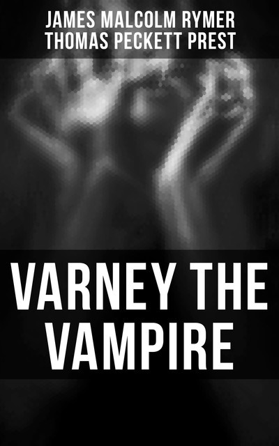 Varney the Vampire, James Malcolm Rymer, Thomas Peckett Prest
