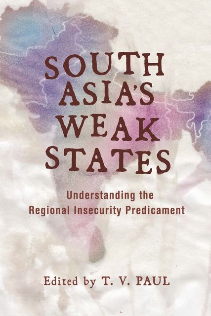 South Asia's Weak States, paul, T.V.