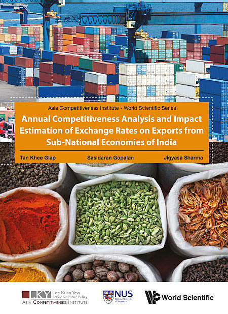 Annual Competitiveness Analysis and Impact Estimation of Exchange Rates on Exports from Sub-National Economies of India, Khee Giap Tan, Sasidaran Gopalan, Jigyasa Sharma