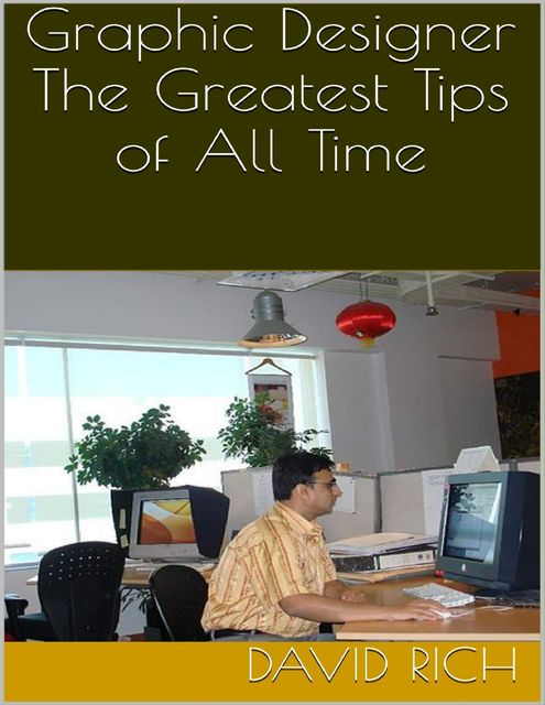 Graphic Designer: The Greatest Tips of All Time, David Rich