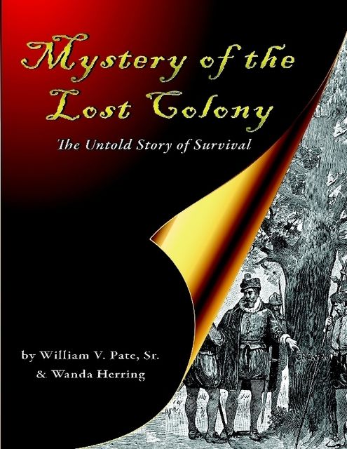 Mystery of the Lost Colony the Untold Story of Survival, Sr., Wanda Herring, William V.Pate