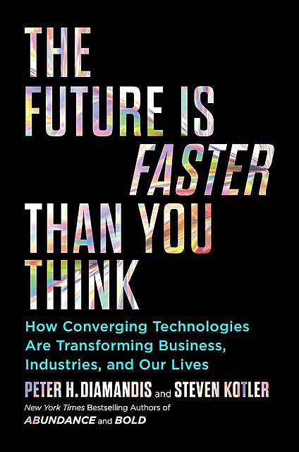 The Future Is Faster Than You Think, Steven Kotler, Peter H.Diamandis