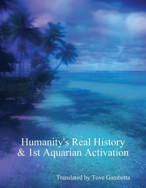 Humanity's Real History & 1st Aquarian Activation, Tove Gambetta