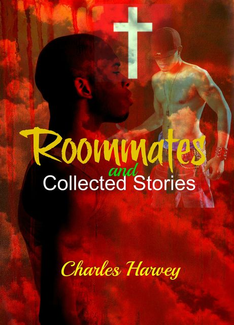 Roommates and Collected Stories, Charles Harvey