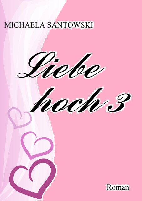 Liebe hoch 3, Michaela Santowski