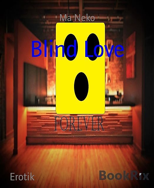 Blind Love, Ma Neko