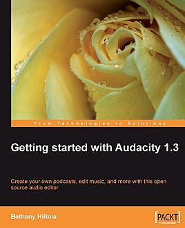Getting started with Audacity 1.3, Bethany Hiitola