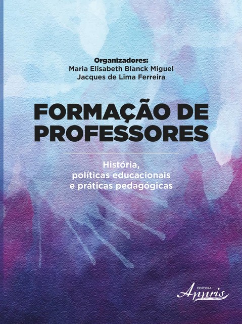 Formação de professores, Maria Elisabeth Blanck Miguel, Jacques de Lima Ferreira