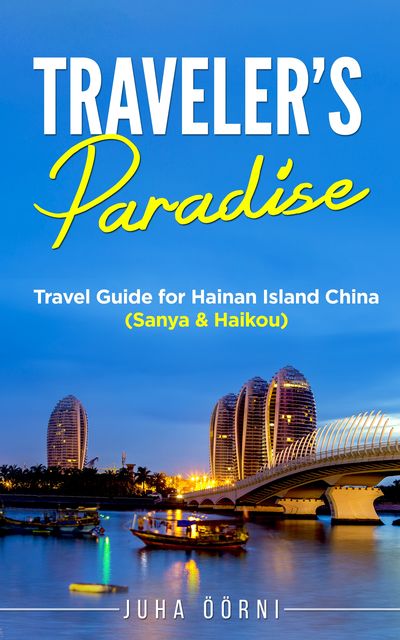 Traveler’s Paradise – Hainan Island, Juha Öörni