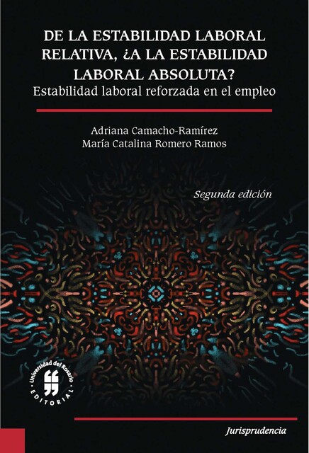 De la estabilidad laboral relativa ¿a la estabilidad laboral absoluta, Adriana Camacho-Ramírez, Maria Catalina Romero Ramos