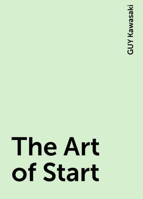 The Art of Start, GUY Kawasaki