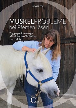 Muskelprobleme bei Pferden lösen, Renate Ettl