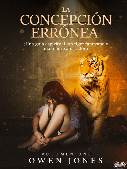La Concepción Errónea-¡Una Guía Espiritual, Un Tigre Fantasma Y Una Madre Aterradora, Owen Jones