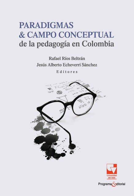 Paradigmas y campo conceptual de la pedagogía en Colombia, Jesús Alberto Echeverri Sánchez, Rafael Rios Beltran