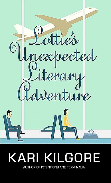 Lottie’s Unexpected Literary Adventure, Kari Kilgore