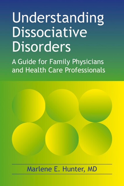 Understanding Dissociative Disorders, Marlene E Hunter