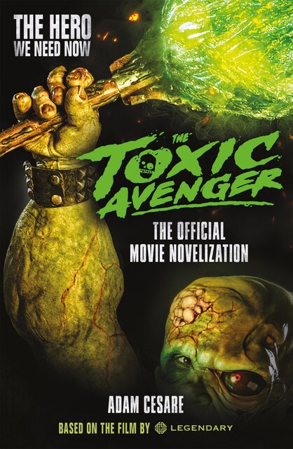 The Toxic Avenger: The Official Movie Novelisation, Adam Cesare
