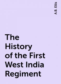 The History of the First West India Regiment, A.B. Ellis