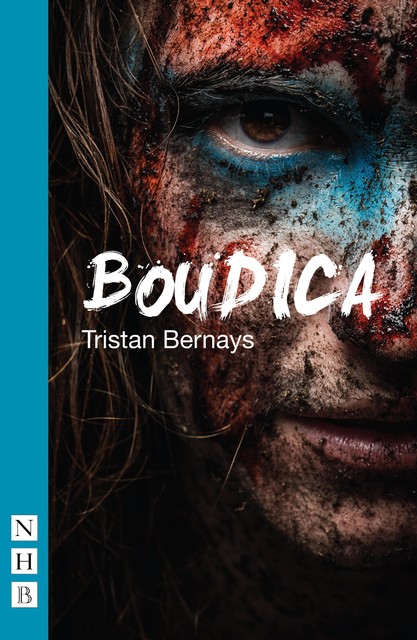 Boudica (NHB Modern Plays), Tristan Bernays