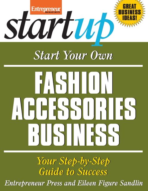 Start Your Own Fashion Accessories Business, Eileen Sandlin, Entrepreneur Press