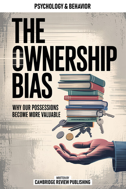 The Ownership Bias, Cambridge Review Publishing