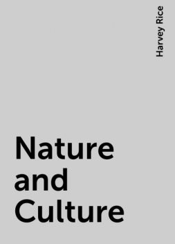 Nature and Culture, Harvey Rice