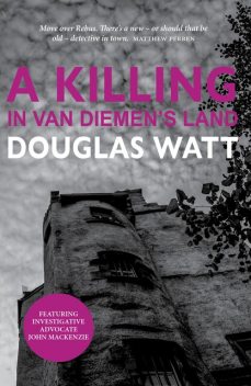 A Killing in Van Diemen's Land, Douglas Watt