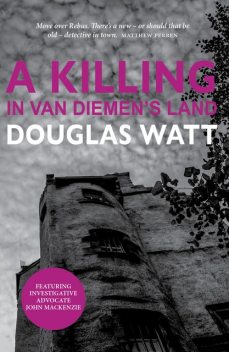 A Killing in Van Diemen's Land, Douglas Watt